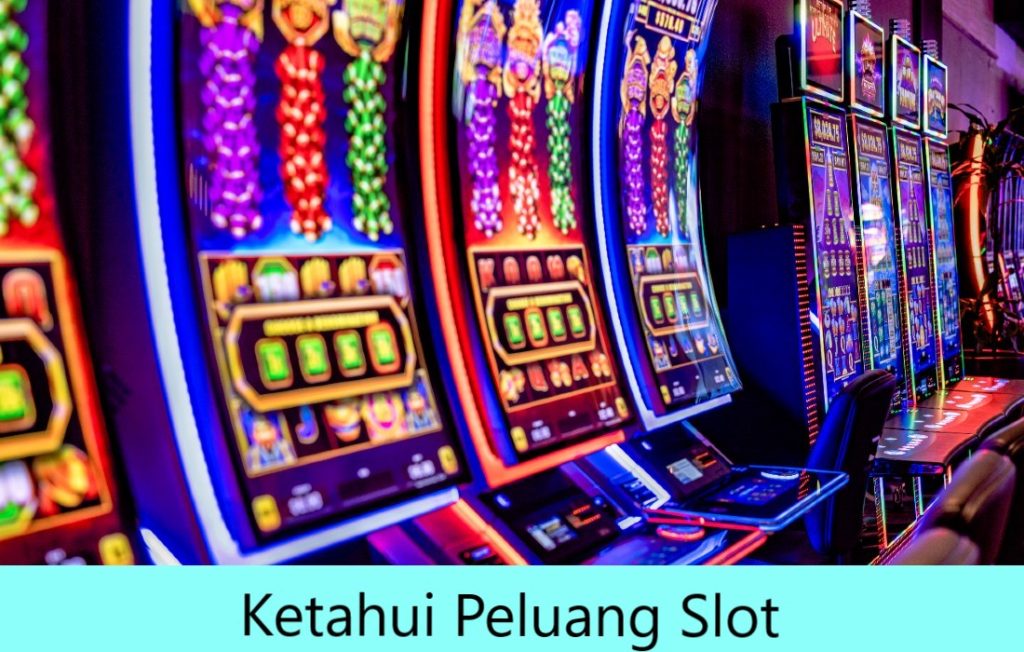 Ketahui Peluang Slot