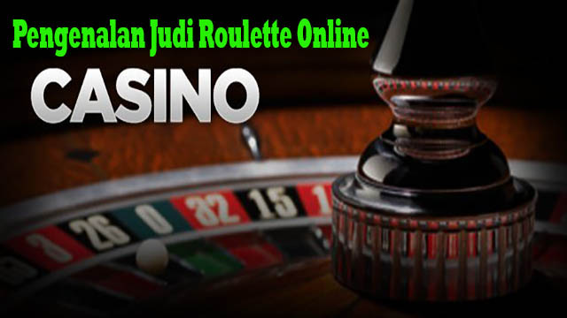 Pengenalan Judi Roulette Online