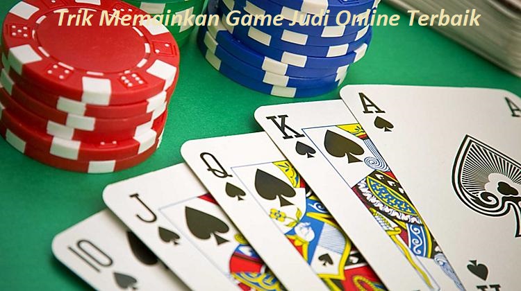 Trik Memainkan Game Judi Online Terbaik