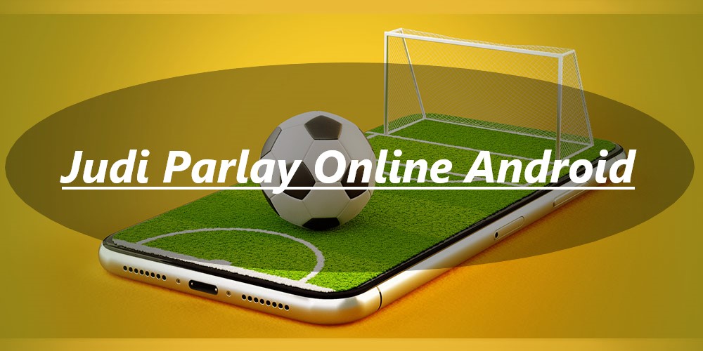 judi parlay online android