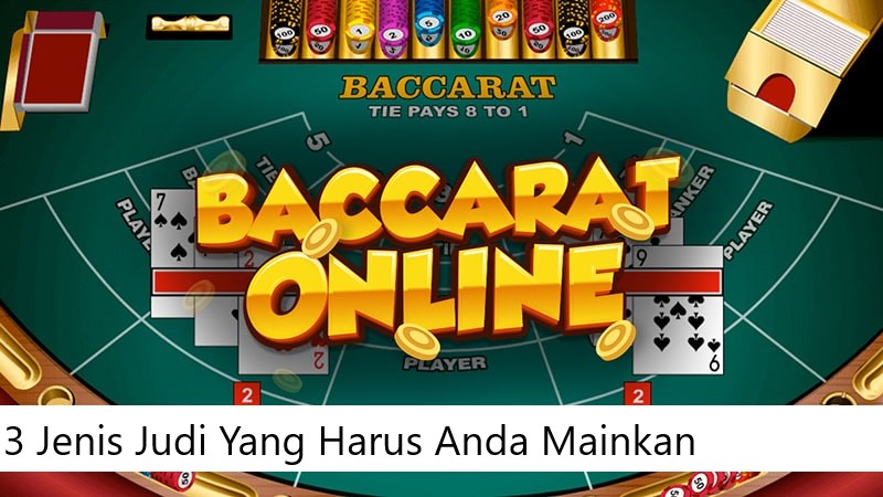 3 Jenis Judi Yang Harus Anda Mainkan