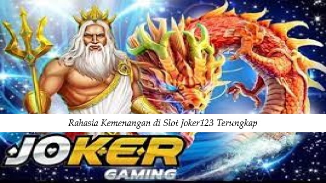 Rahasia Kemenangan di Slot Joker123 Terungkap